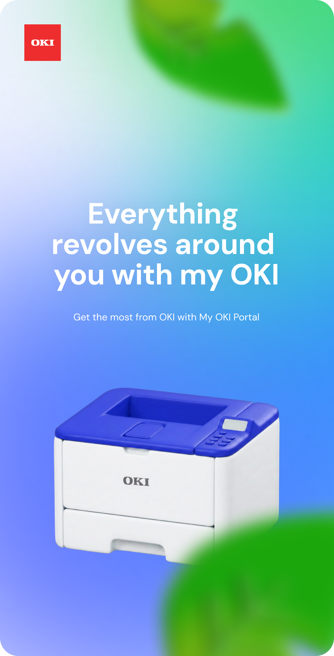 Everything revolves around you with my OKI — Get the most from OKI with My OKI Portal
